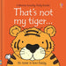 That's Not My Tiger... by Fiona Watt