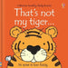 That's Not My Tiger... by Fiona Watt