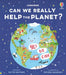 Can we really help the planet? by Katie Daynes