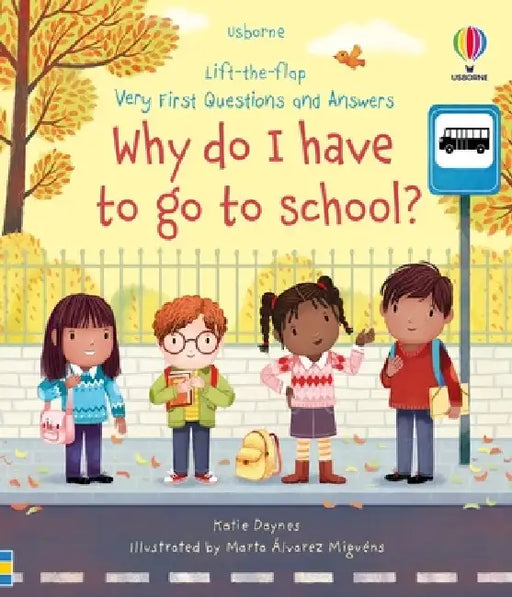 Very First Questions and Answers Why Do I Have to Go to School?: An Empowering First Day of School Book for Kids by Katie Daynes