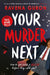 Your Murder Next by Ravena Guron