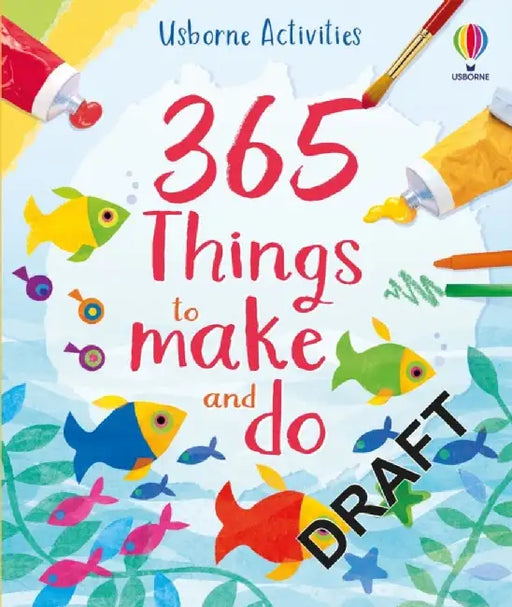 365 things to make and do by Fiona Watt
