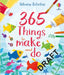 365 things to make and do by Fiona Watt