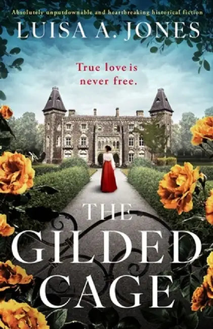 The Gilded Cage: Absolutely unputdownable and heartbreaking historical fiction by Luisa A. Jones