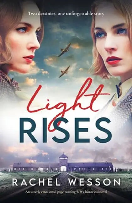 Light Rises: An utterly emotional, page-turning WW2 historical novel by Rachel Wesson