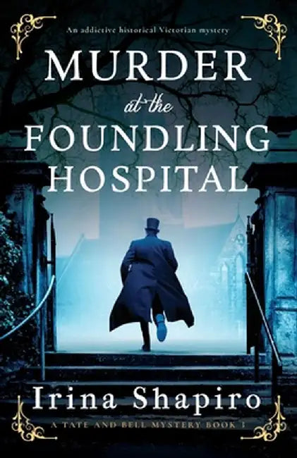 Murder at the Foundling Hospital: An addictive historical Victorian mystery by Irina Shapiro