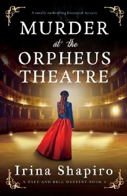 Murder at the Orpheus Theatre: A totally enthralling historical mystery by Irina Shapiro