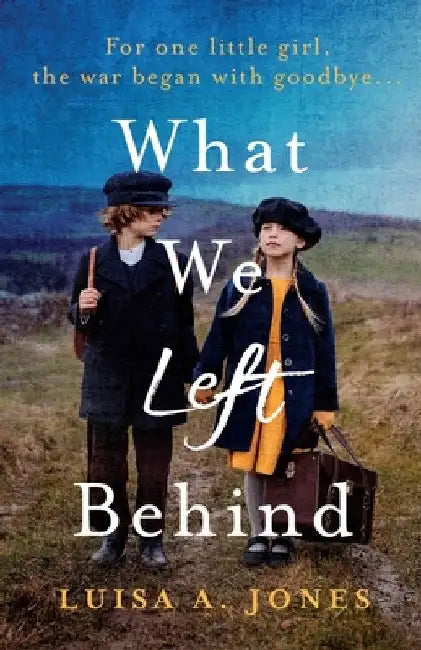 What We Left Behind: Unforgettable World War Two historical fiction by Luisa A. Jones