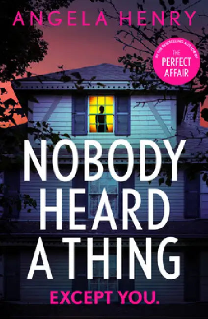 Nobody Heard a Thing by Angela Henry