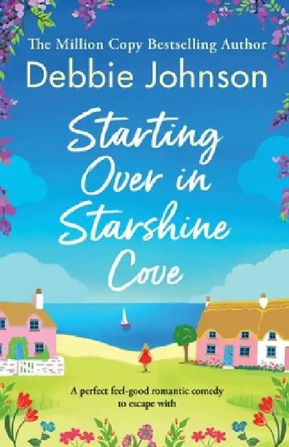 Starting Over in Starshine Cove: A perfect feel-good romantic comedy to escape with by Debbie Johnson
