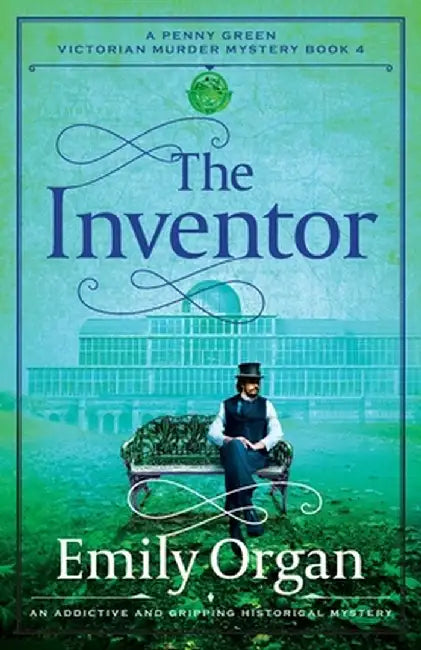The Inventor: An addictive and gripping historical mystery by Emily Organ