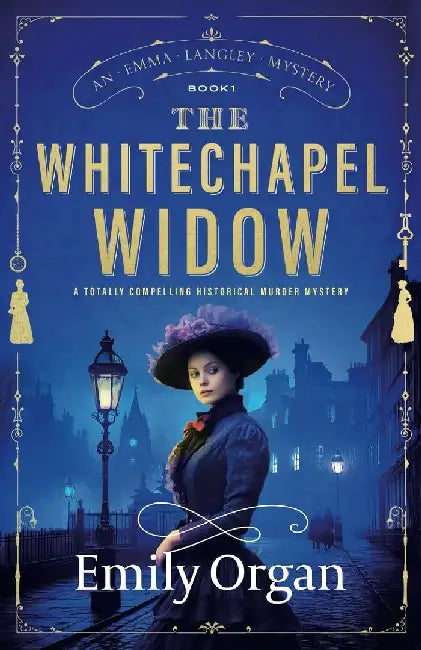 The Whitechapel Widow: A totally compelling historical murder mystery by Emily Organ