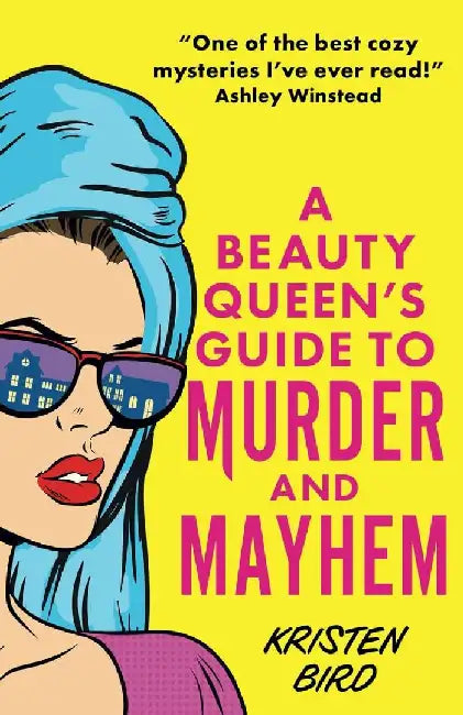 A Beauty Queen's Guide to Murder and Mayhem by Kristen Bird