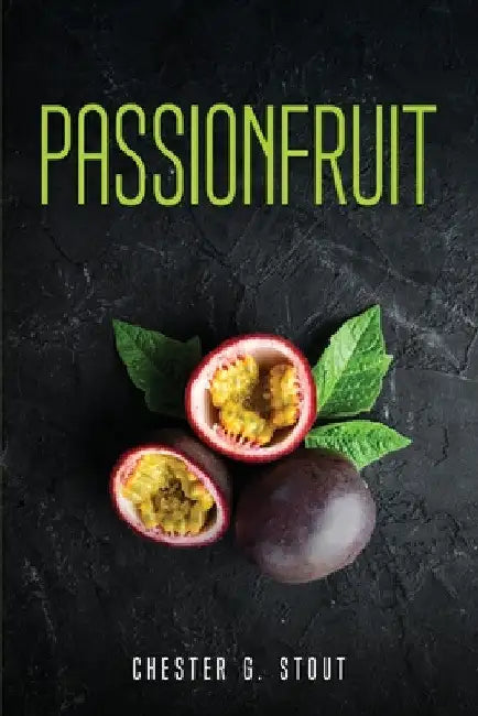 Passionfruit by Chester G Stout