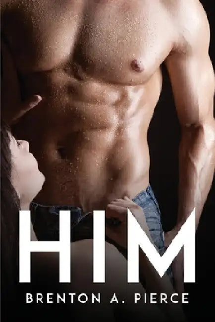 Him by Brenton a Pierce