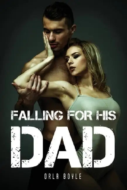 Falling For His Dad by Orla Boyle
