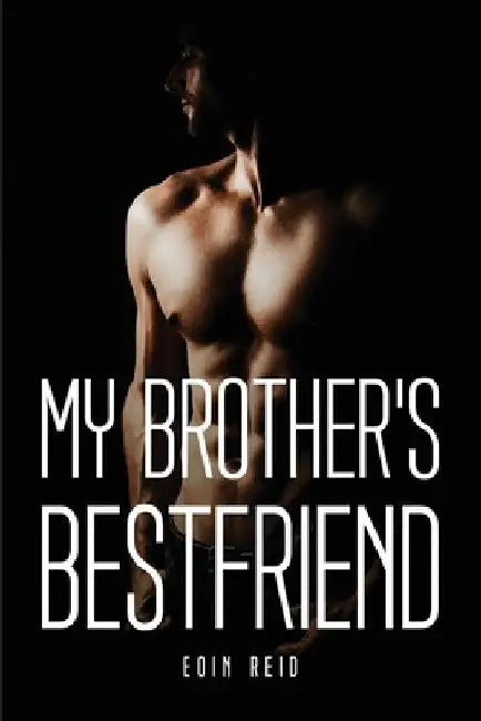 My Brother's Bestfriend by Eoin Reid