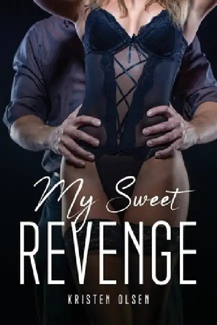 My Sweet Revenge by Kristen Olsen