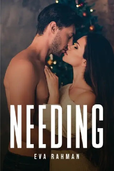 Needing by Eva Rahman