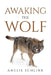 Awaking the Wolf by Amelie Schlink