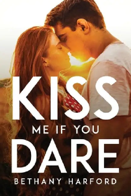 Kiss Me If You Dare by Bethany Harford