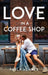 Love in a Coffee Shop by Paula Henner