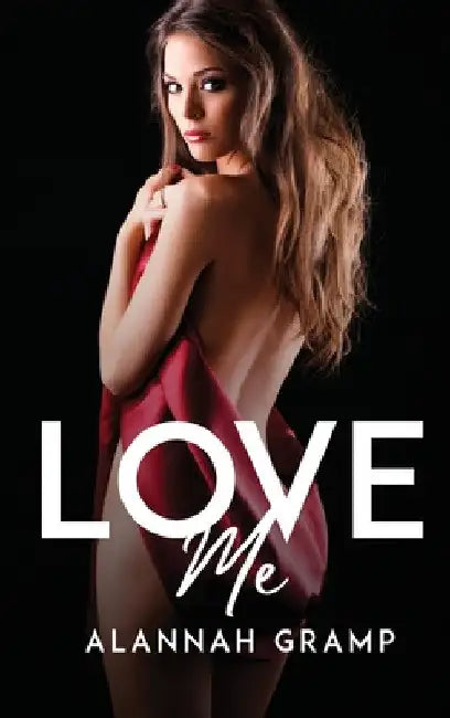Love Me by Alannah Gramp
