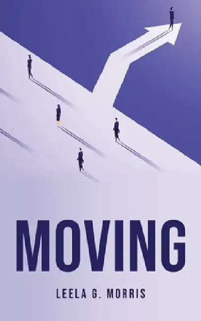 Moving by Leela G Morris