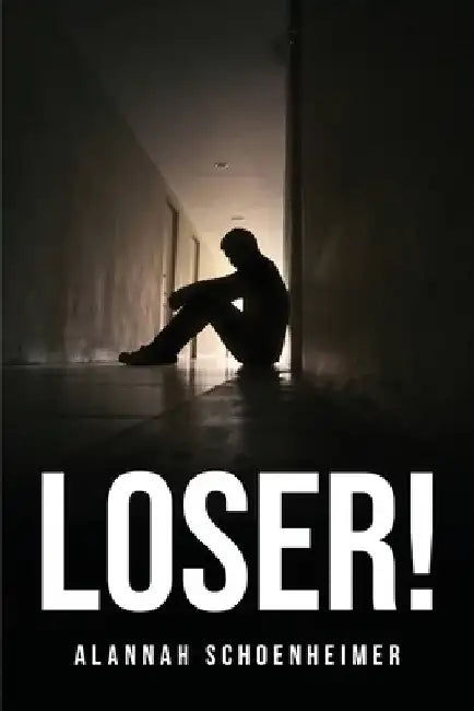 Loser! by Alannah Schoenheimer