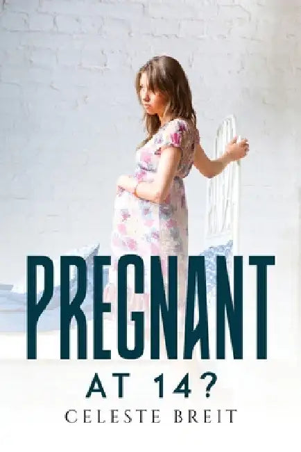 Pregnant at 14? by Celeste Breit