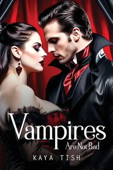 Vampires Are Not Bad by Kaya Tish