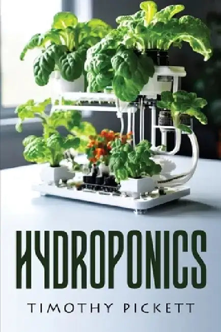 Hydroponics by Timothy Pickett