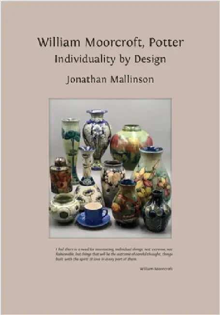 William Moorcroft, Potter: Individuality by Design by Mallinson, Jonathan