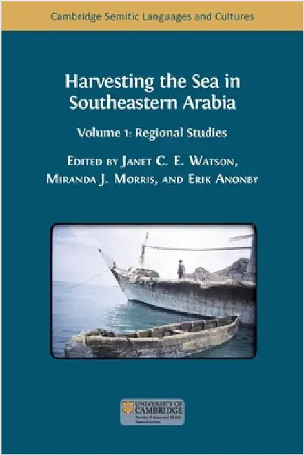 Harvesting the Sea in Southeastern Arabia: Volume 1: Regional Studies by Watson, Janet C. E.