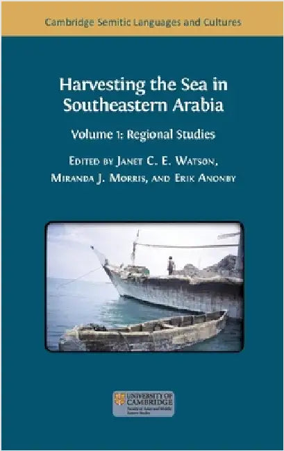 Harvesting the Sea in Southeastern Arabia: Volume 1: Regional Studies by Watson, Janet C. E.