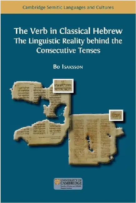 The Verb in Classical Hebrew: The Linguistic Reality behind the Consecutive Tenses by Isaksson, Bo