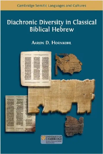 Diachronic Diversity in Classical Biblical Hebrew by Hornkohl, Aaron