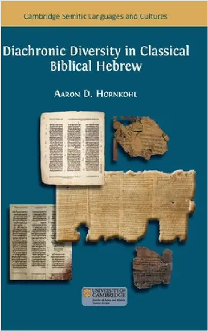 Diachronic Diversity in Classical Biblical Hebrew by Hornkohl, Aaron