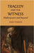 Tragedy and the Witness: Shakespeare and Beyond by Parker, Fred