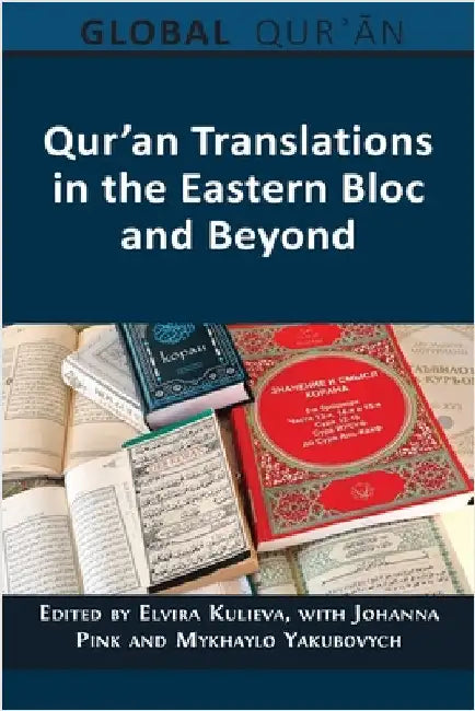 Qur'an Translations in the Eastern Bloc and Beyond by Kulieva, Elvira