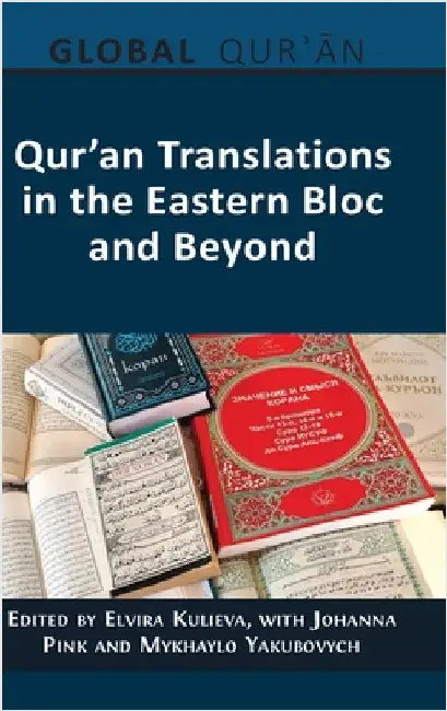 Qur'an Translations in the Eastern Bloc and Beyond by Kulieva, Elvira