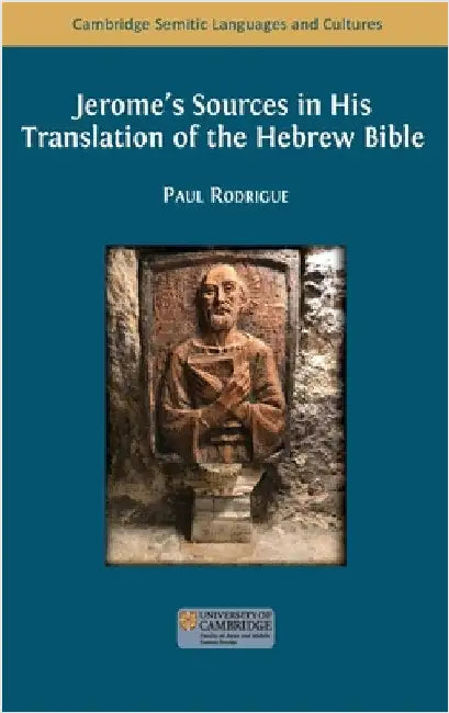 Jerome's Sources in His Translation of the Hebrew Bible by Rodrigue, Paul