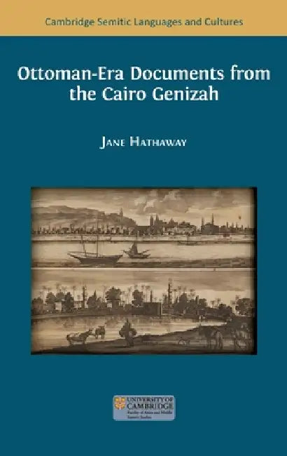 Ottoman-Era Documents from the Cairo Genizah by Jane Hathaway