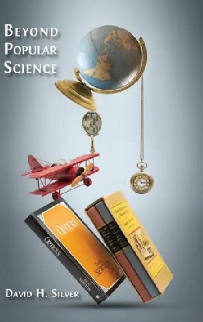 Beyond Popular Science by David H. Silver
