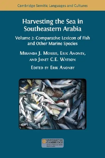 Harvesting the Sea in Southeastern Arabia: Volume 2: Comparative Lexicon of Fish and Other Marine Species by Janet C. E. Watson, Miranda J. Morris, Erik Anonby