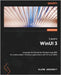 Learn WinUI 3 - Second Edition: Leverage WinUI and the Windows App SDK to create modern Windows applications with C# and XAML by Ashcraft, Alvin