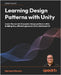 Learning Design Patterns with Unity: Learn the secret of popular design patterns while building fun, efficient games in Unity 2023 and C# by Ferrone, Harrison