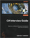 C# Interview Guide: Boost your confidence with answers to hundreds of secret interview questions by Semenenko, Konstantin