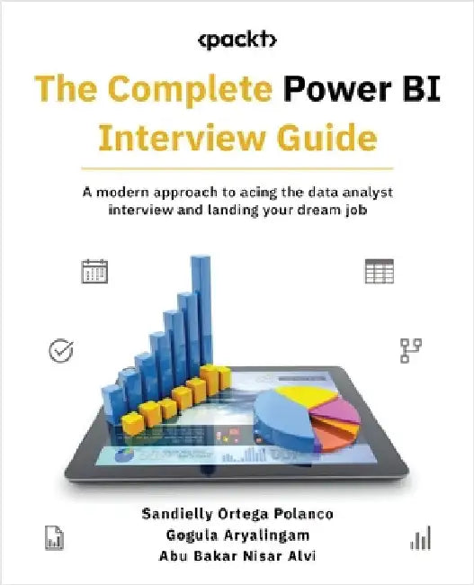 The Complete Power BI Interview Guide: A modern approach to acing the data analyst interview and landing your dream job by Polanco, Sandielly Ortega