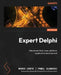 Expert Delphi - Second Edition: Robust and fast cross-platform application development by Marco Cantù, Pawel Glowacki, Stephen Ball
